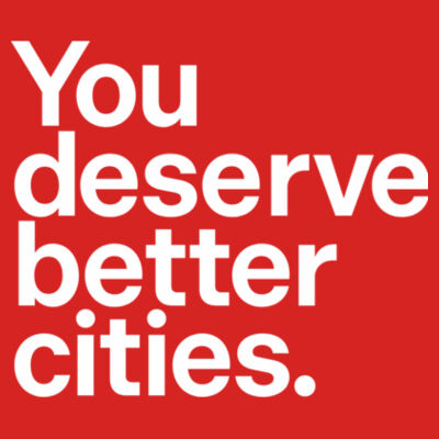 You deserve better cities. Design