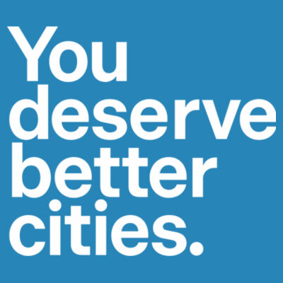 You deserve better cities. Design